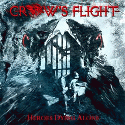 Crow's Flight : Heroes Dying Alone